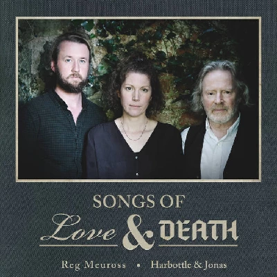 Reg Meuross and Harbottle & Jonas - Songs of Love and Death