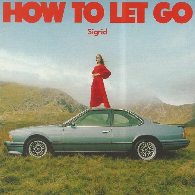 Sigrid - How to Let Go