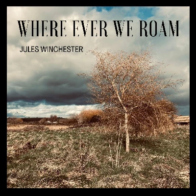 Jules Winchester - Where Ever We Roam