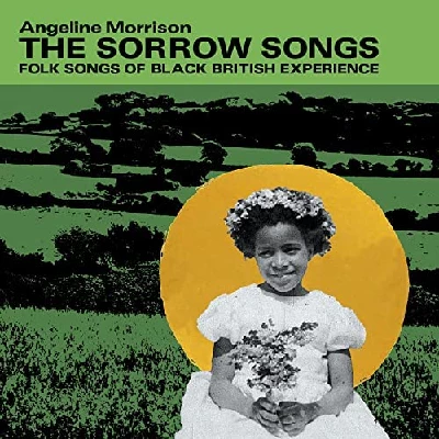 Angeline Morrison - The Sorrow Songs: Folk Songs of Black British Experience