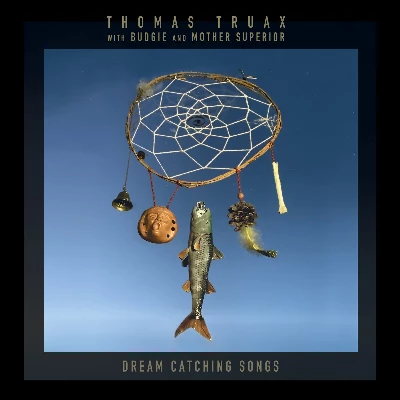 Thomas Truax with Budgie and Mother Superior - Dream Catching Songs