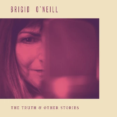 Brigid O'Neill - The Truth And Other Stories