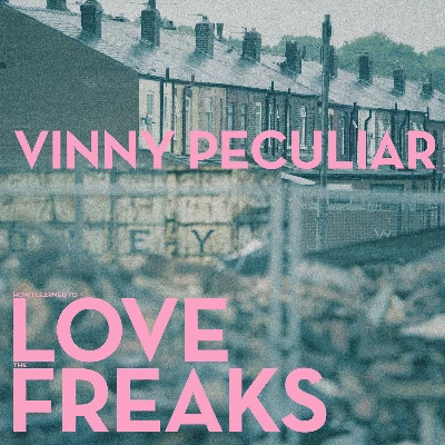 Vinny Peculiar - How I Learned to Love the Freaks