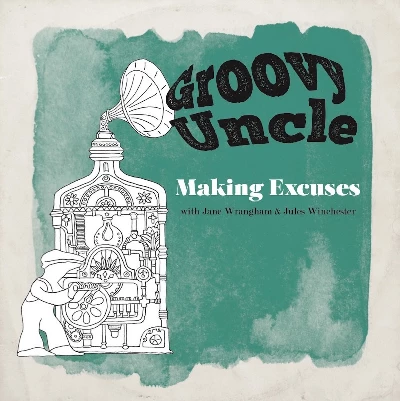 Groovy Uncle - Making Excuses