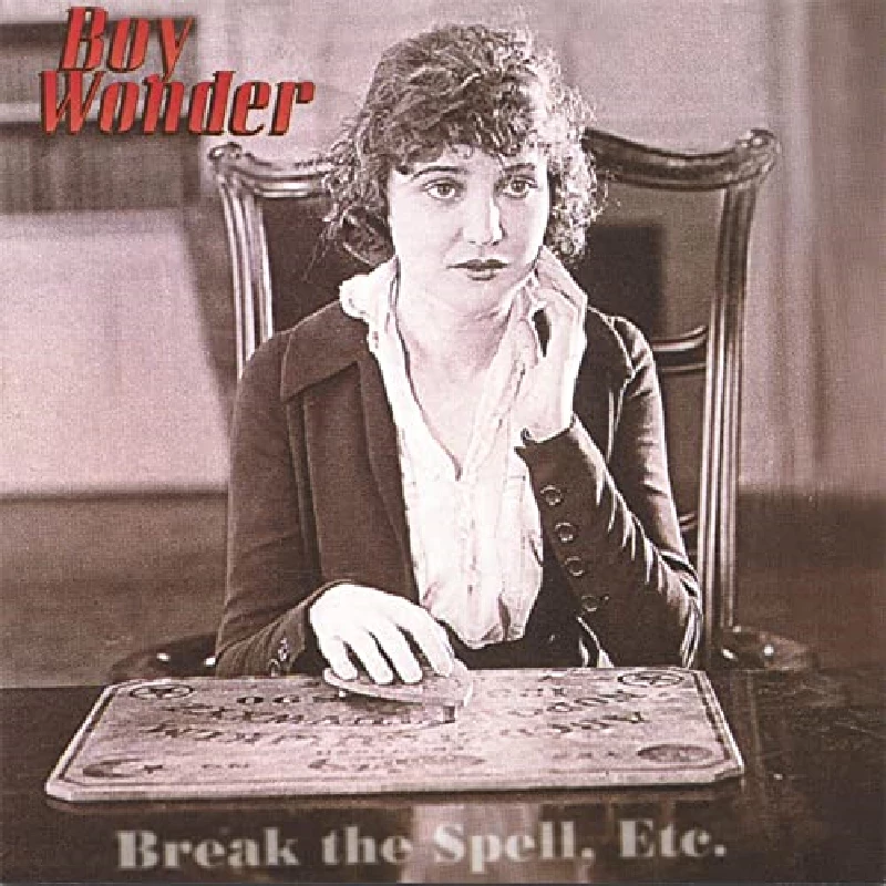 Boy Wonder - Break The Spell, Etc.