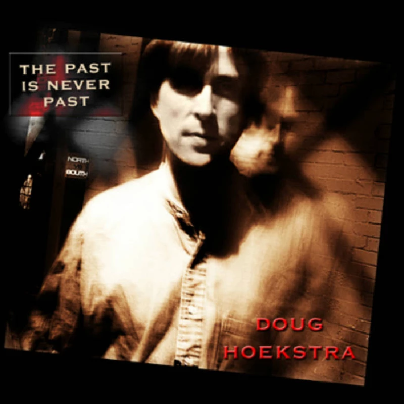 Doug Hoekstra - The Past is Never Past