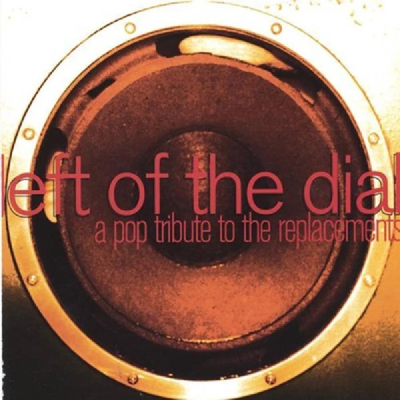 Various - Left Of The Dial : A Tribute To The Replacements