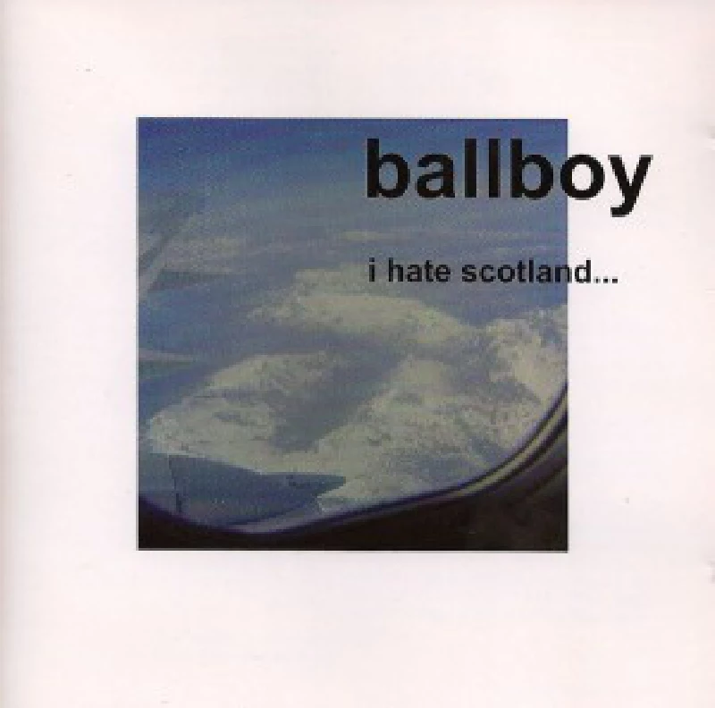 Ballboy - I Hate Scotland