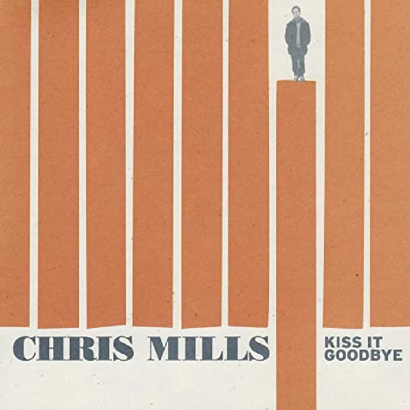 Chris Mills - Kiss It Goodbye