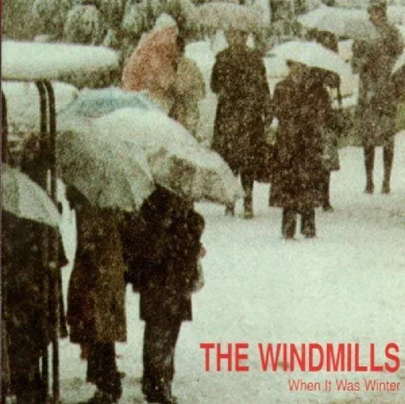Windmills - When It Was Winter