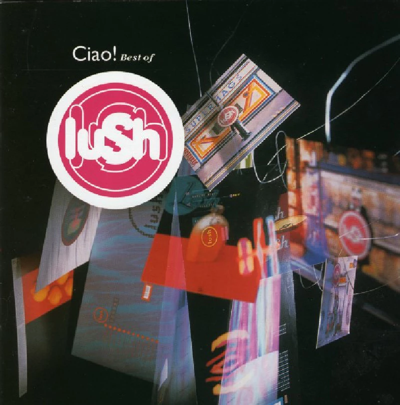 Lush - Ciao! - The Best of Lush