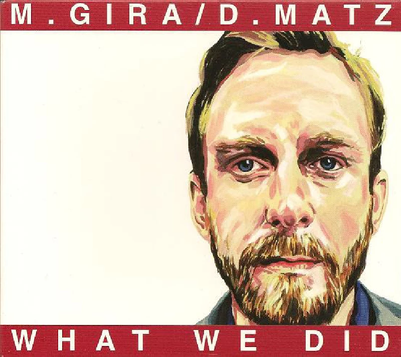 Michael Gira / Dan Matz - What We Did