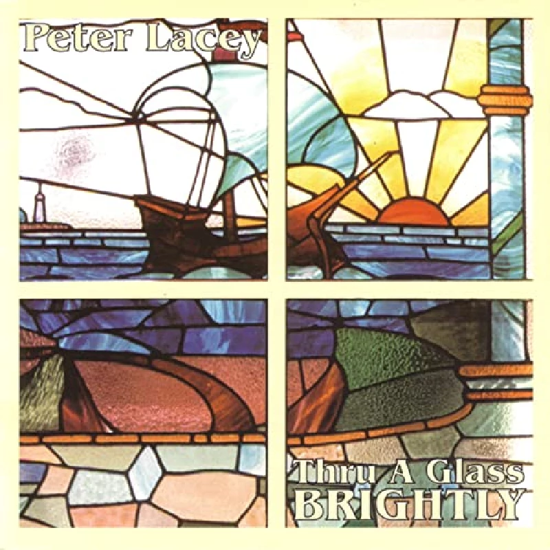 Peter Lacey - Thru A Glass Brightly