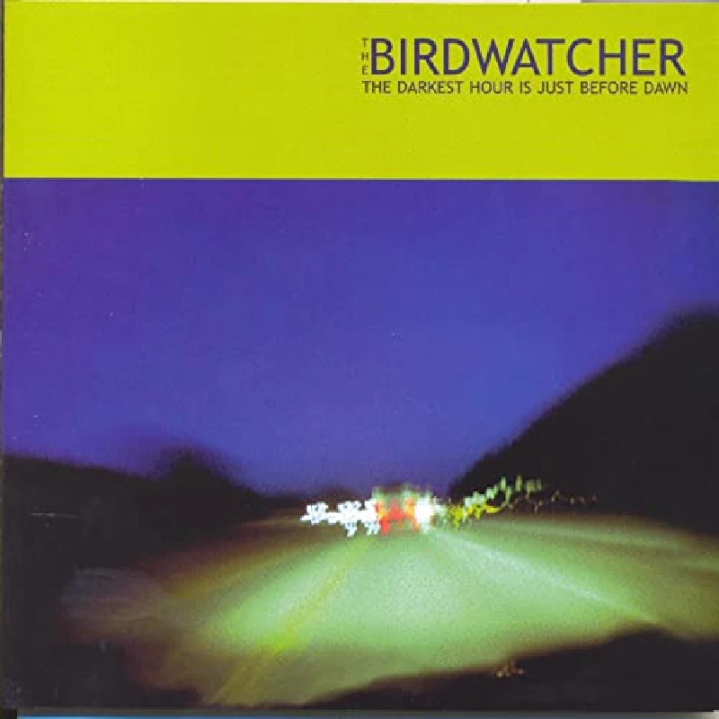 Birdwatcher - The Darkest Hour Is Just Before Dawn
