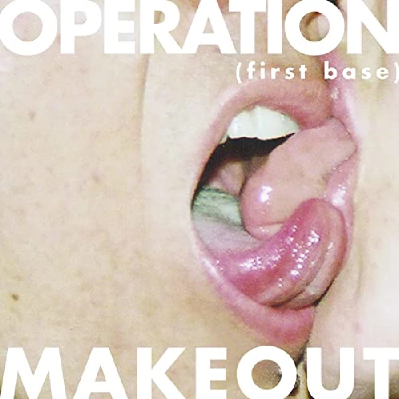 Operation Makeout - First Base