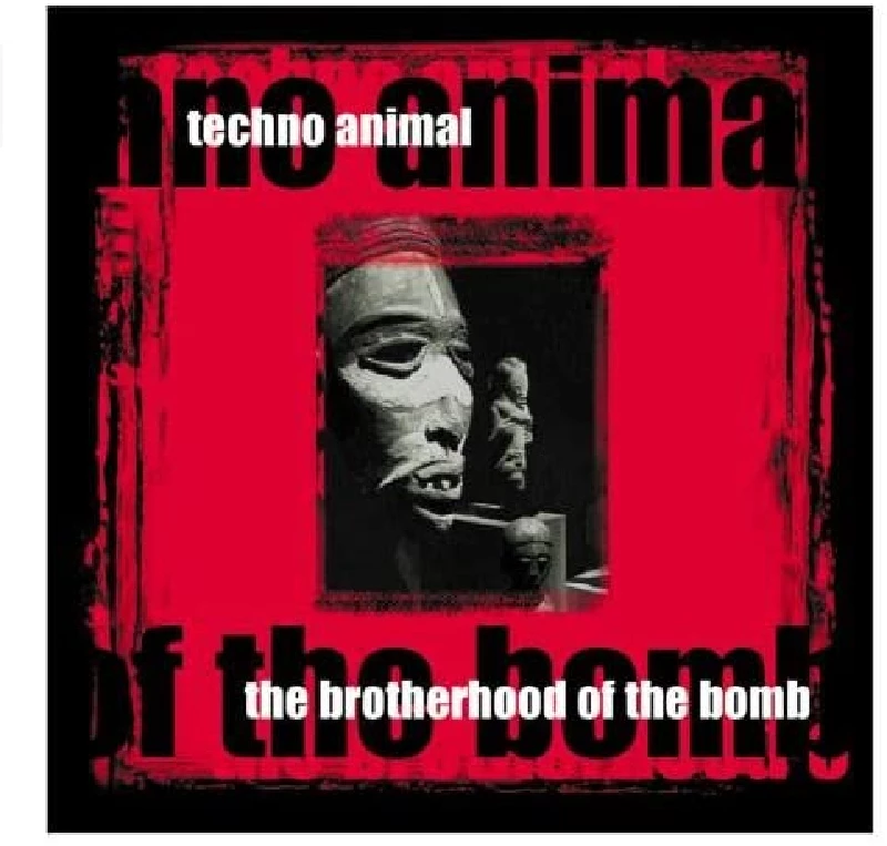 Techno Animal - The Brotherhood Of The Bomb