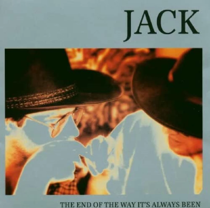 Jack - End Of The Way Its Always Been