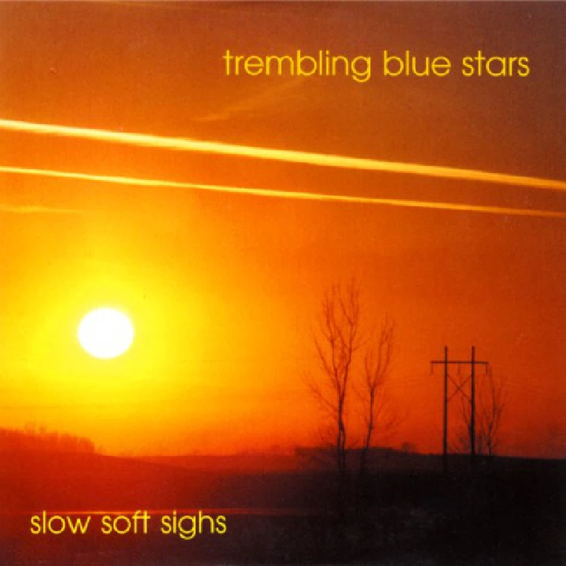 Trembling Blue Stars - Slow Soft Sighs
