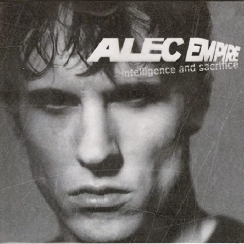Alec Empire - Intelligence And Sacrifice
