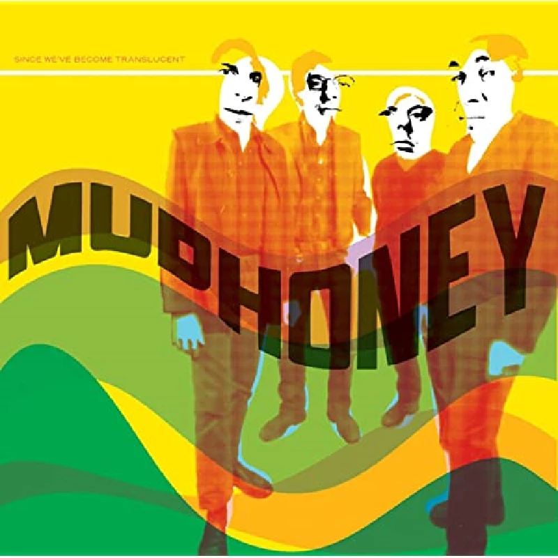 Mudhoney - Since We've Become Translucent