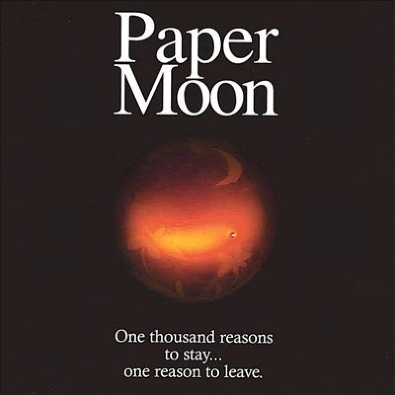 Paper Moon - One Thousad Reasons To Stay