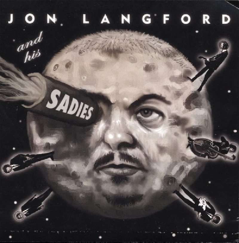 Jon Langford And His Sadies - Mayors Of The Moon