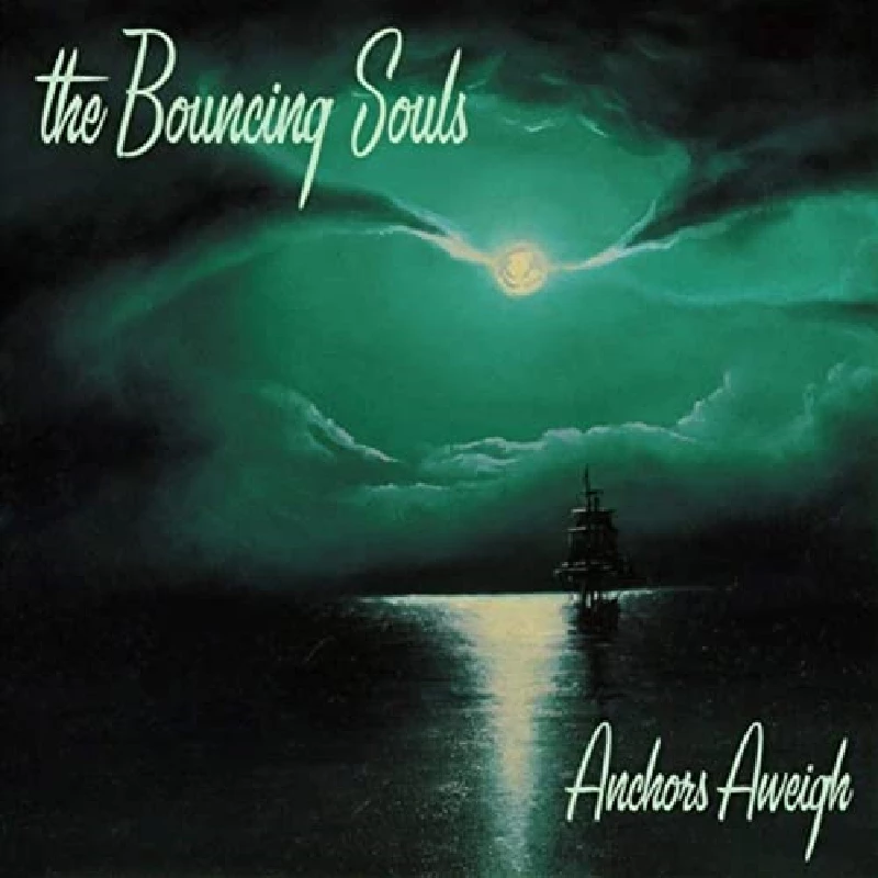 Bouncing Souls - Anchors Aweigh