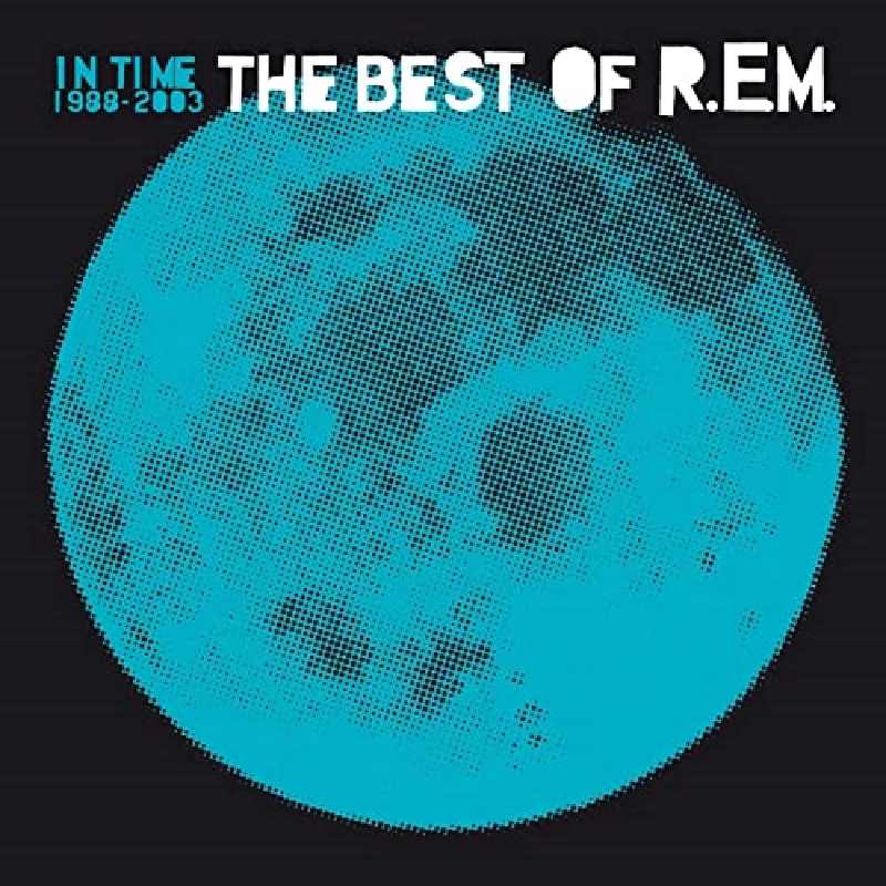 REM - In Time ; The Best Of Rem 1988-2003