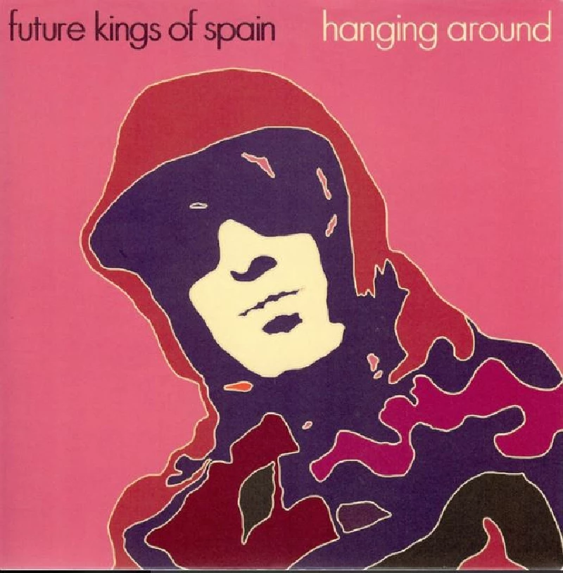 Future Kings Of Spain - Hanging Around