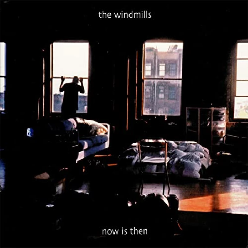 Windmills - Now Is Then