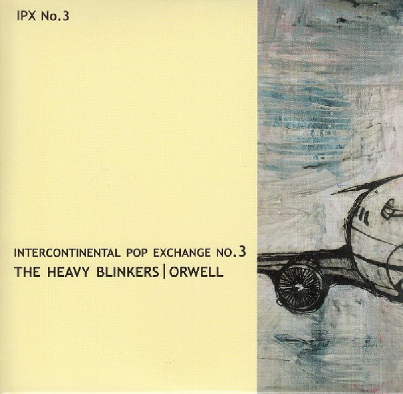 Heavy Blinkers / Orwell - Intercontinental Pop Exchange No.3