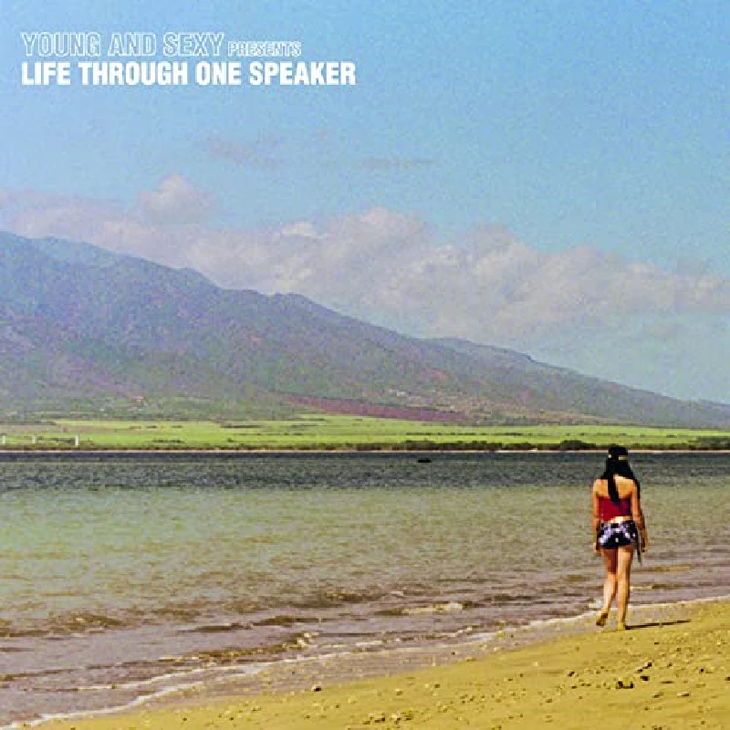 Young And Sexy - Life Through One Speaker
