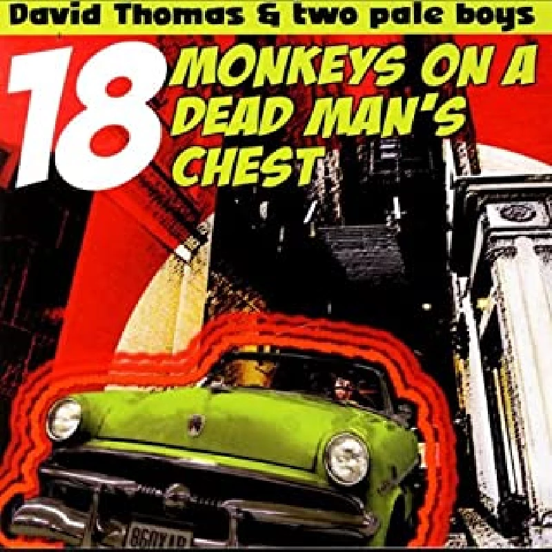 David Thomas And Two Pale Boys - 18 Monkeys On A Dead Man's Chest