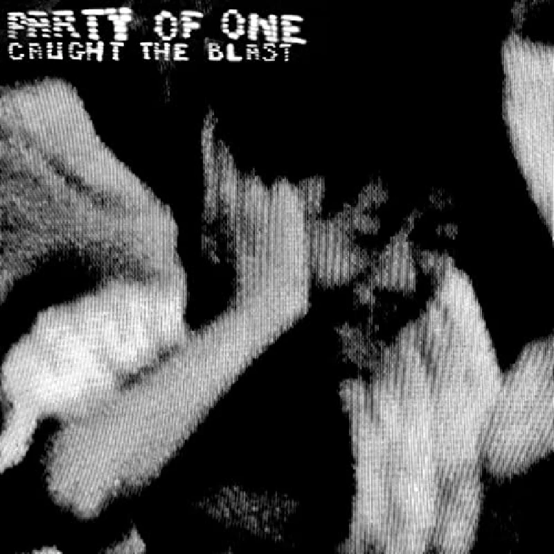 Party Of One - Caught By The Blast