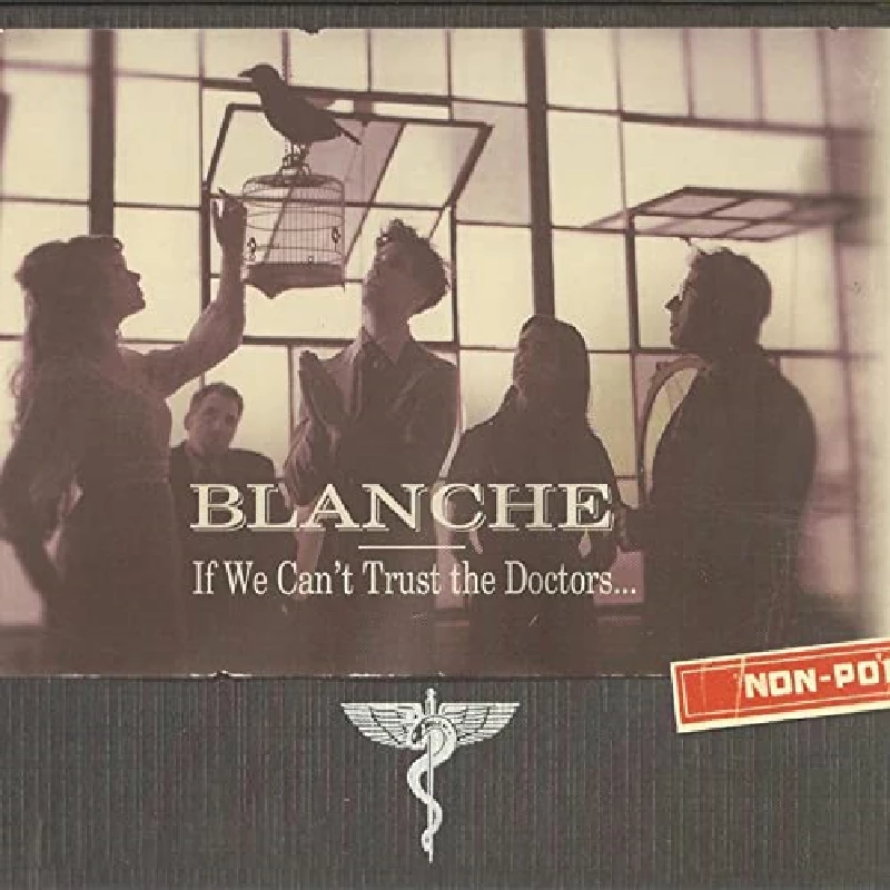 Blanche - If We Can't Trust The Doctors