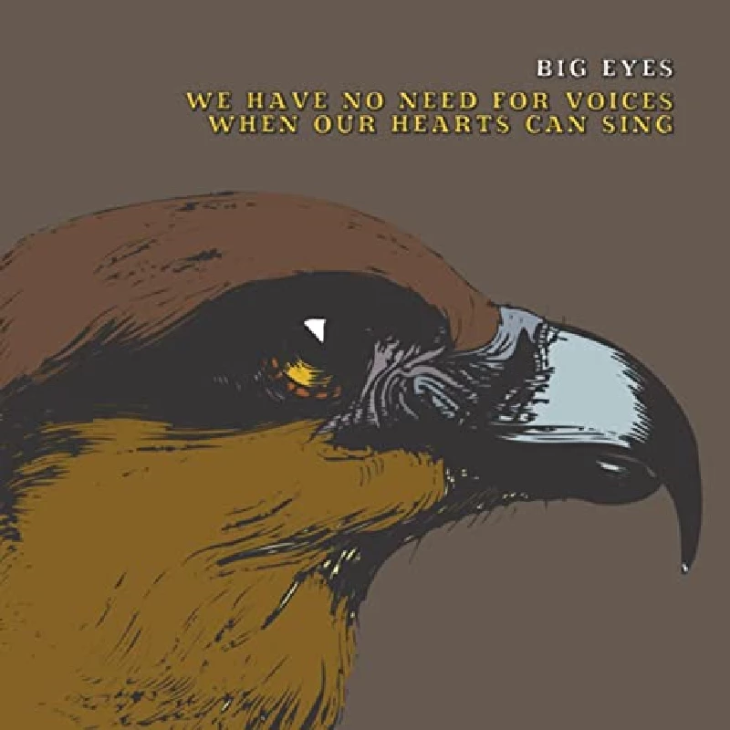 Big Eyes - We Have No Need For Voices When Our Hearts Can Sing