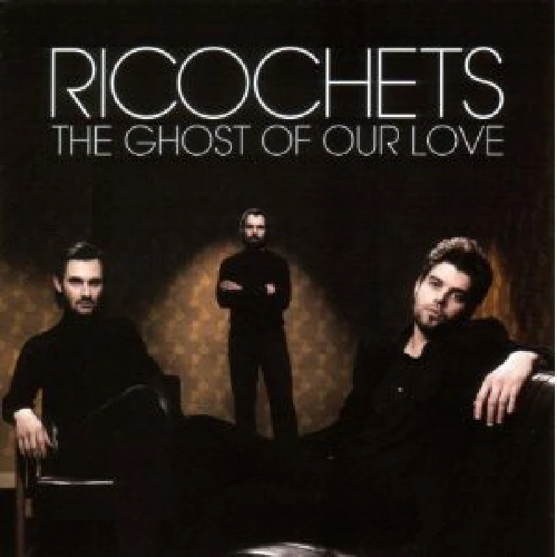 Ricochets - The Ghost Of Our Love