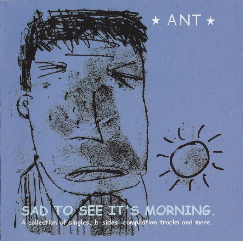 Ant - Sad To See It's Morning.