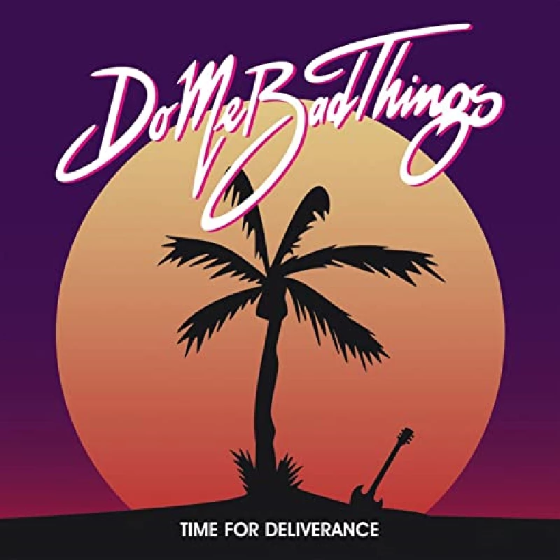 Do Me Bad Things - Time For Deliverance