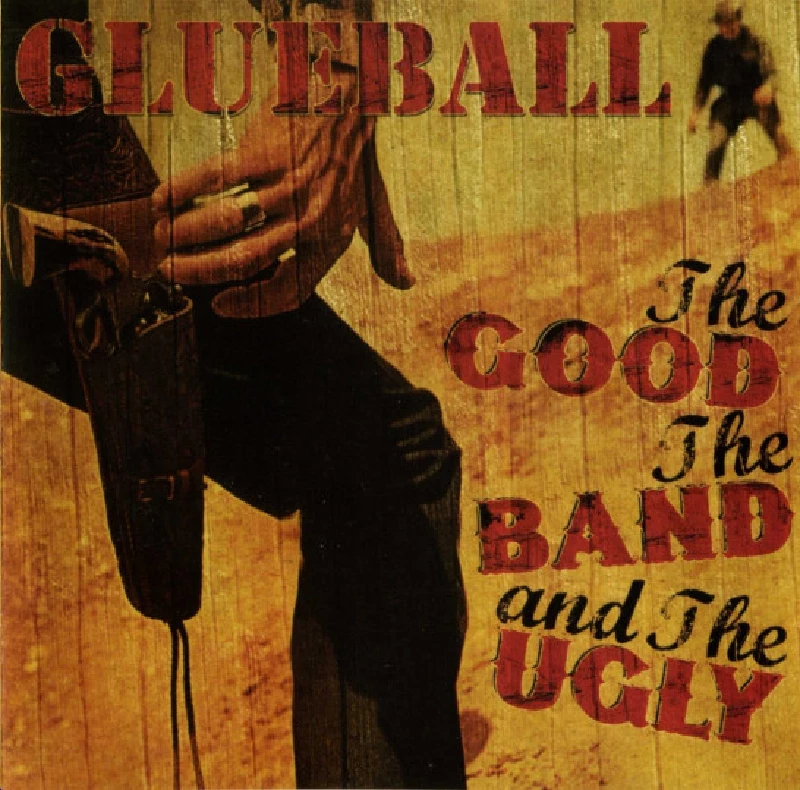 Glueball - The Good The Band And The Ugly