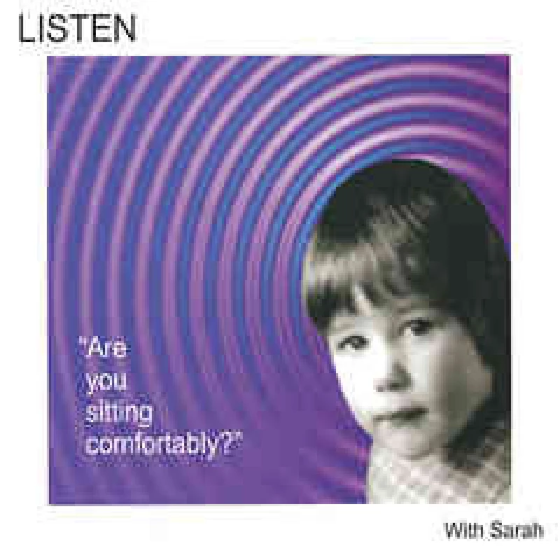 Listen With Sarah - Are You Sitting Comfortably ?