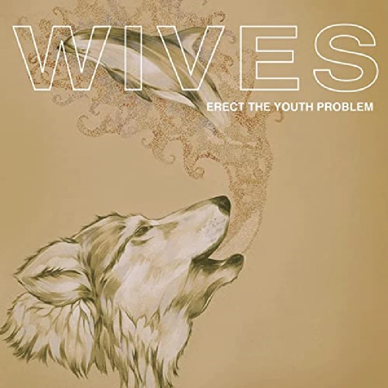 Wives - Erect The Youth Problem
