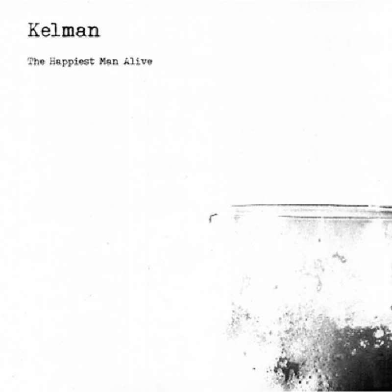 Kelman - The Happiest Man Alive