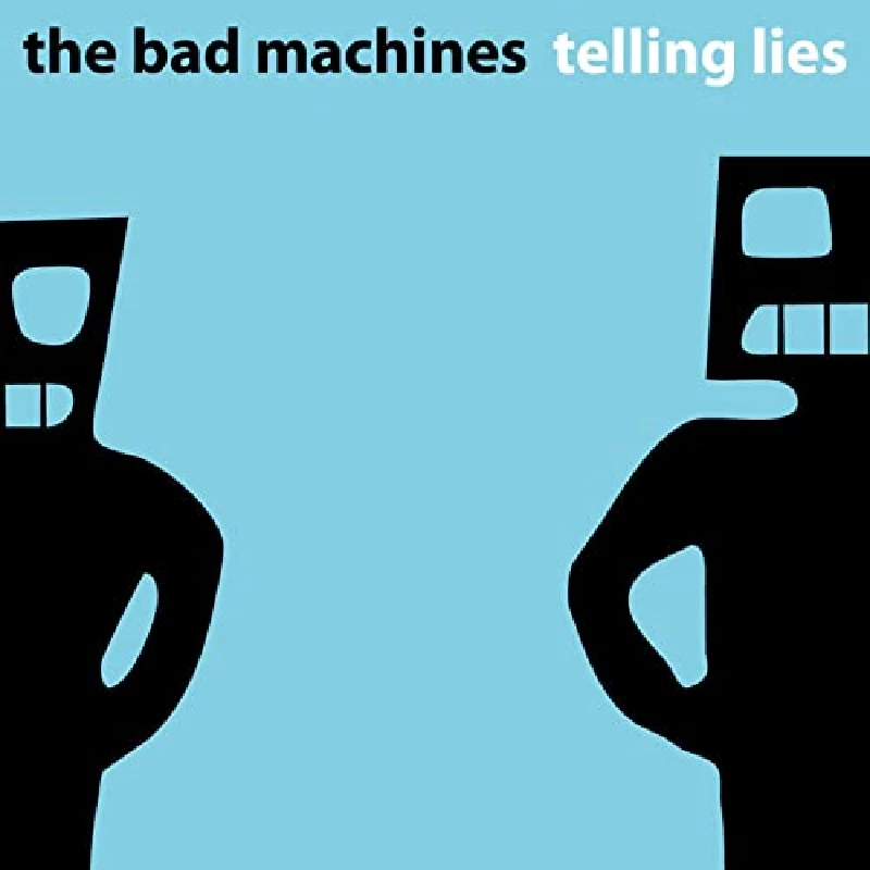 Bad Machines - Telling Lies