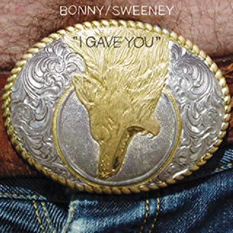 Bonnie Prince Billy/matt Sweeney - I Gave You