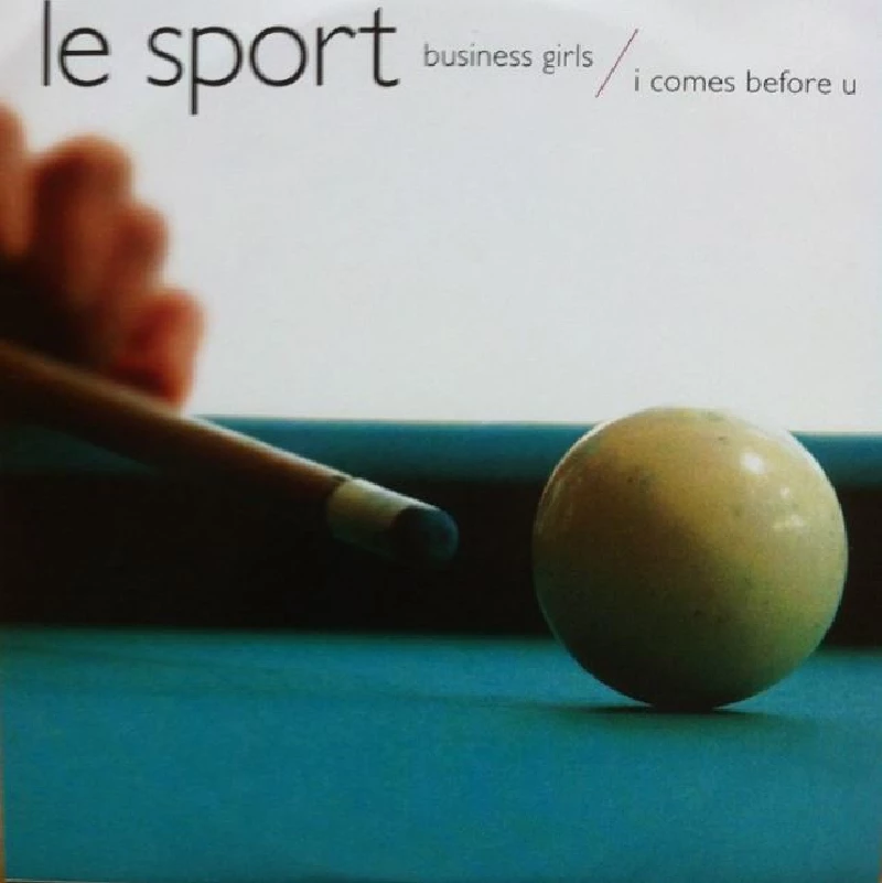 Le Sport - Business Girls / I Comes Before U