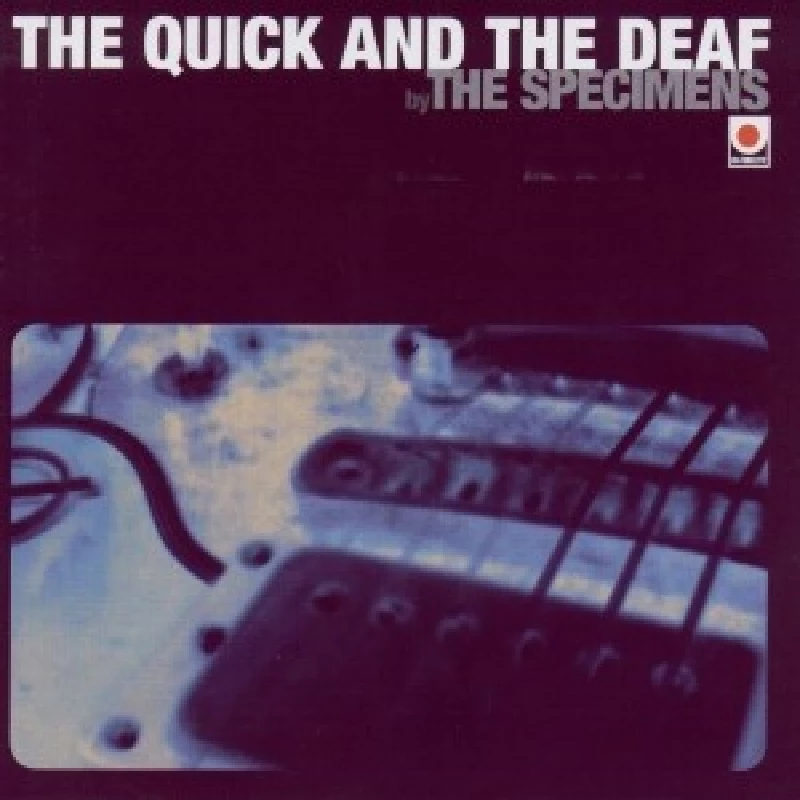 Specimens - Quick And The Deaf