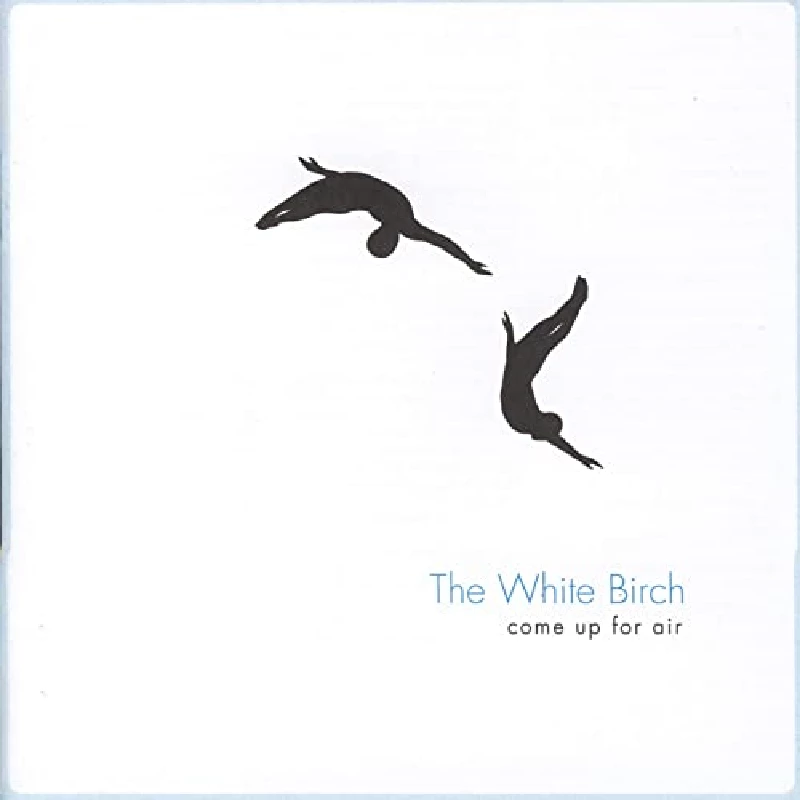 White Birch - Come Up For Air