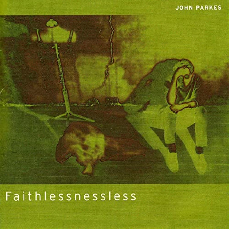 John Parkes - Faithlessnessless