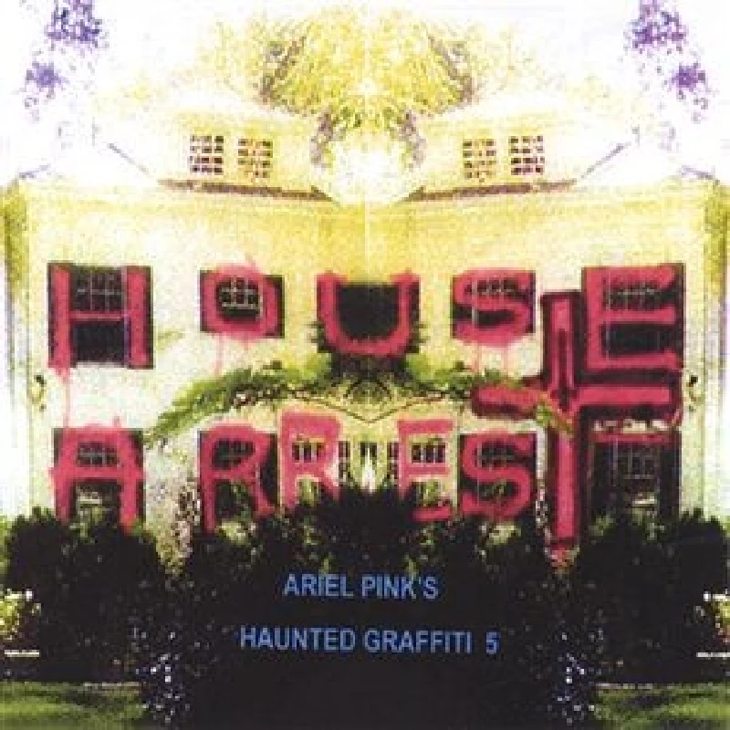Ariel Pink's Haunted Graffiti - House Arrest